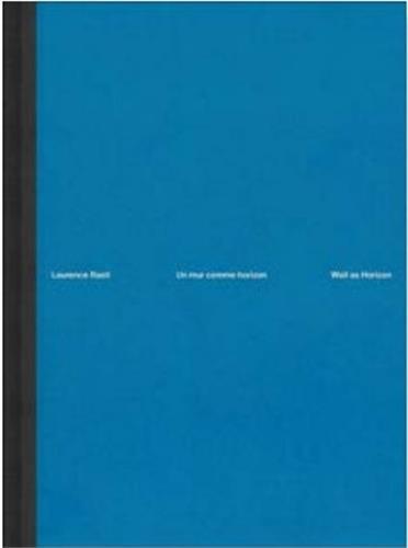 Laurence Rasti Un mur comme horizon /franCais/anglais