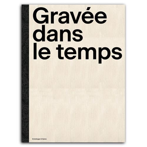 GravEe dans le temps : L'Ecole d'arts appliquEs de La Chaux-de-Fonds 1872-2022 /franCais