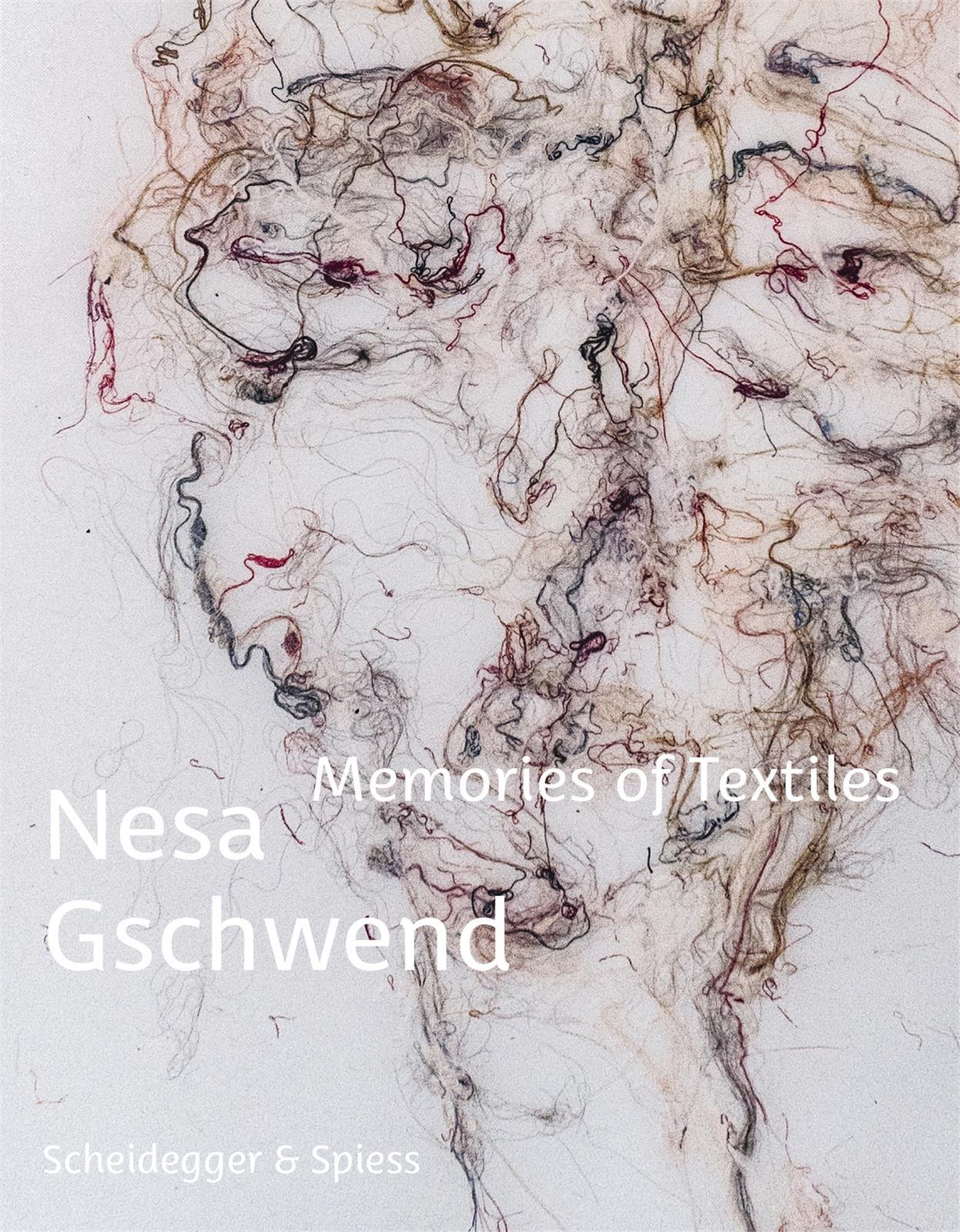 Nesa Gschwend Memories of Textiles /anglais/allemand