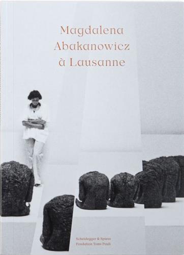 Magdalena Abakanowicz A Lausanne /franCais