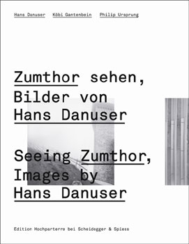 Seeing Zumthor Images by Hans Danuser /anglais/allemand