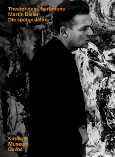Theater des Uberlebens : Martin Disler Die SpAten Jahre /anglais/allemand
