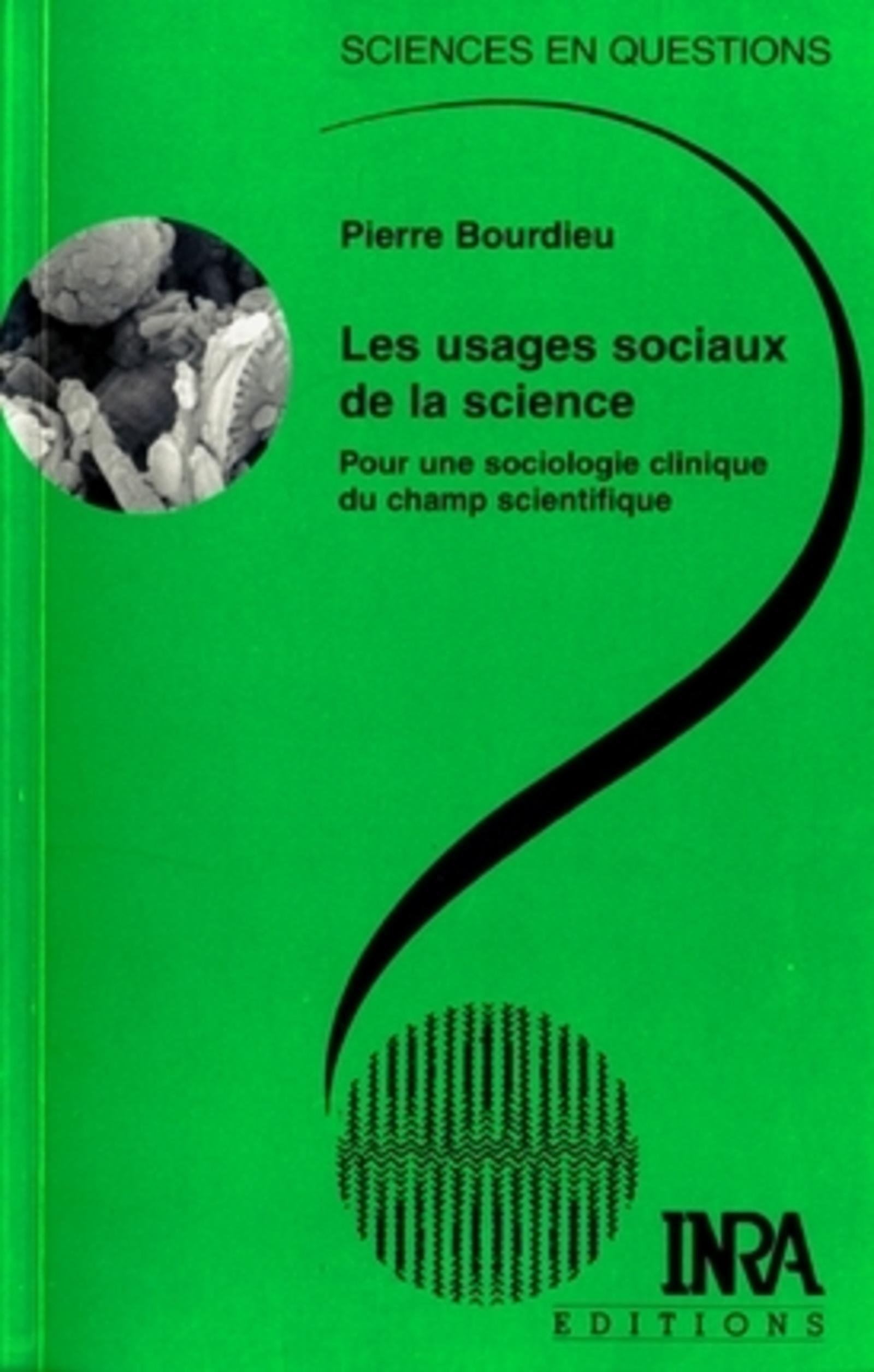 LES USAGES SOCIAUX DE LA SCIENCE. POUR UNE SOCIOLOGIE CLINIQUE DU CHAMP SCIENTIF