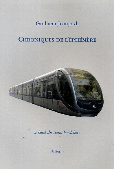 CHRONIQUES DE L'EPHEMERE A BORD DU TRAM BORDELAIS