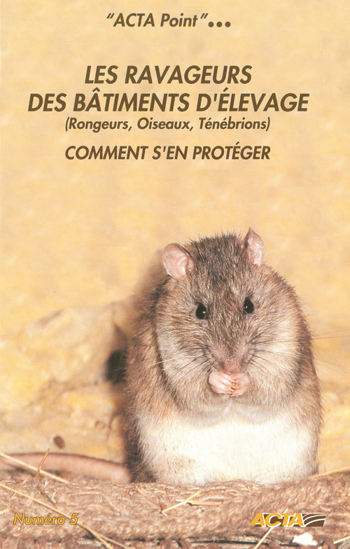 Les ravageurs des bâtiments d'élevage (rongeurs, oiseaux, ténébrions)/ACTA POINT N°5