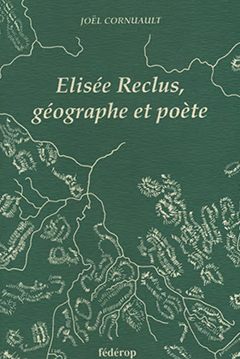 ÉLISÉE RECLUS, GÉOGRAPHE ET POÈTE
