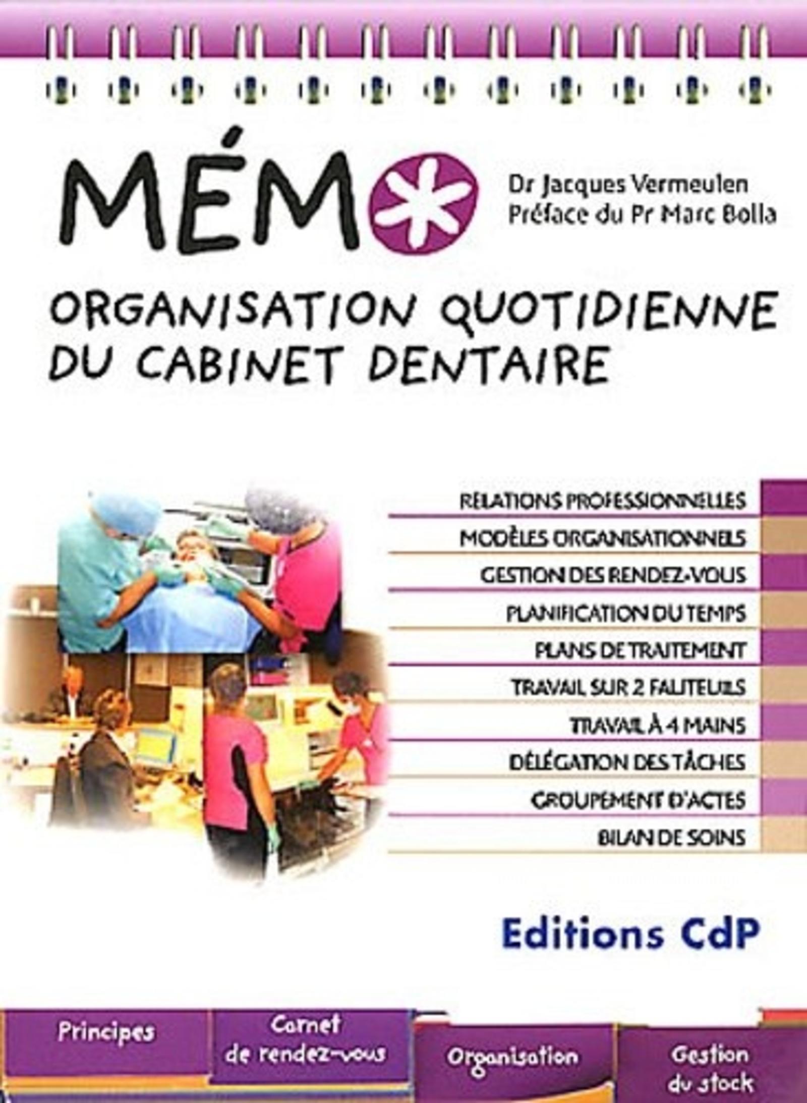 Organisation quotidienne du cabinet dentaire relations professionnelles, modèles organisationnels, gestion des rendez-vous...