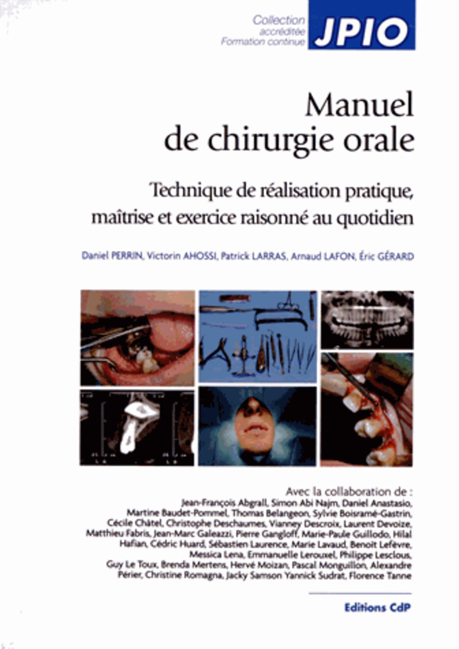 MANUEL DE CHIRURGIE ORALE TECHNIQUE DE REALISATION PRATIQUE, MAITRISE ET EXERCIC