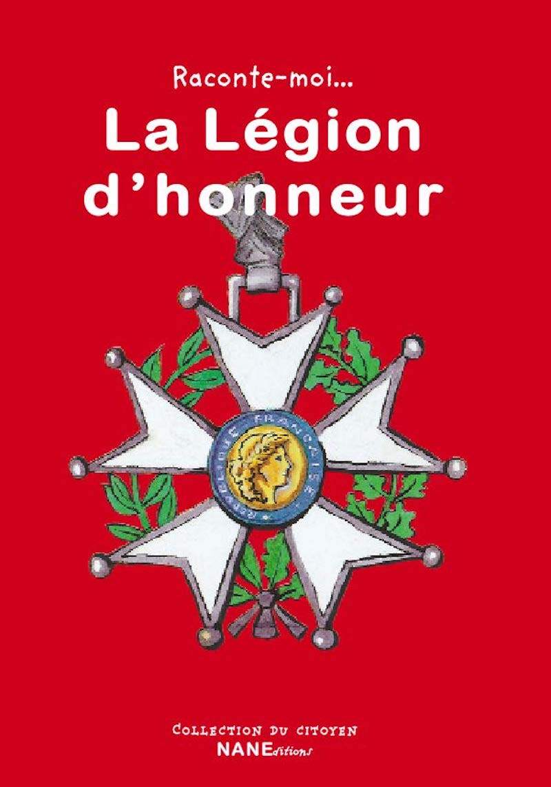 RACONTE-MOI LA LEGION D'HONNEUR