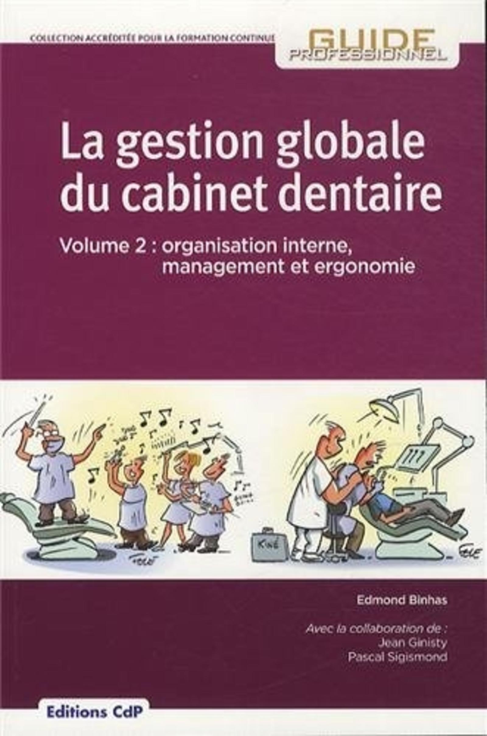 LA GESTION GLOBALE DU CABINET DENTAIRE VOLUME 2: ORGANISATION INTERNE, MANAGEMEN