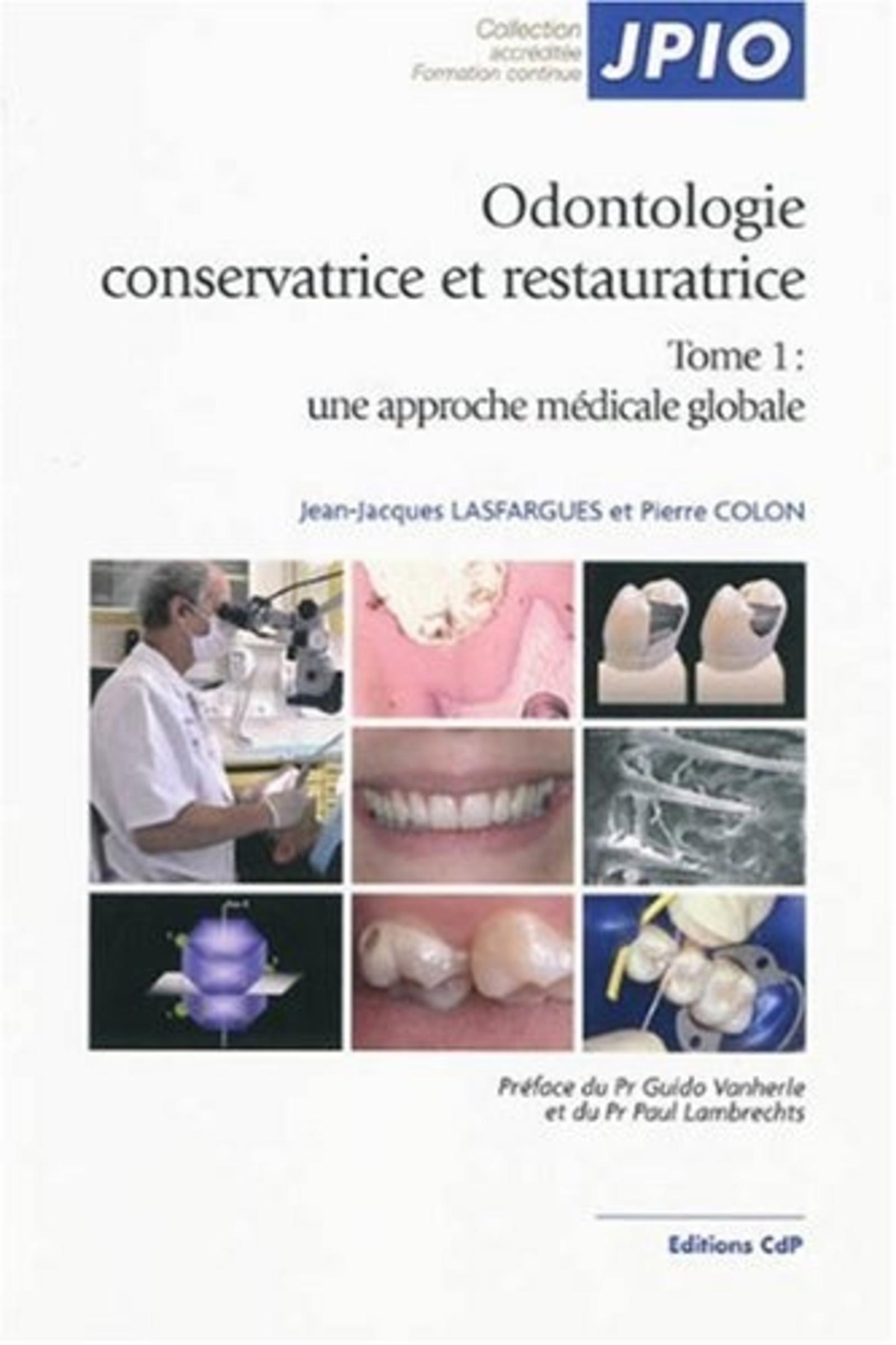 ODONTOLOGIE CONSERVATRICE ET RESTAURATRICE TOME1: UNE APPROCHE MEDICALE GLOBALE