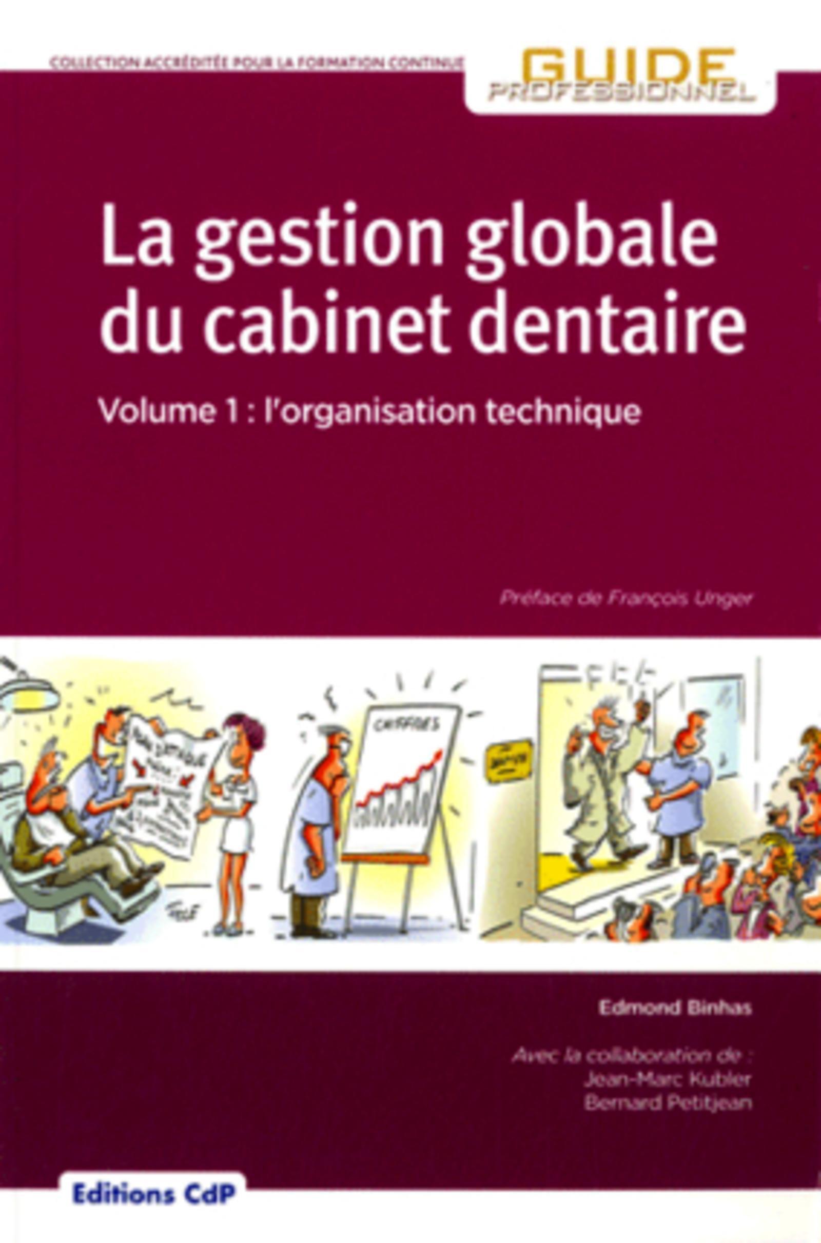 La gestion globale du cabinet dentaire Volume 1: l'organisation technique