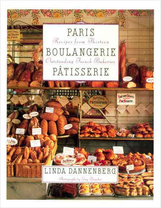 PARIS BOULANGERIE-PATISSERIE: RECIPES FROM 13 OUTSTANDING FRENCH