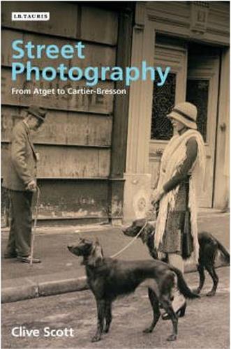 Street Photography From Brassai To Cartier-Bresson /anglais