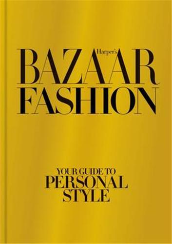 Harper's Bazaar Fashion Your guide to personal style /anglais