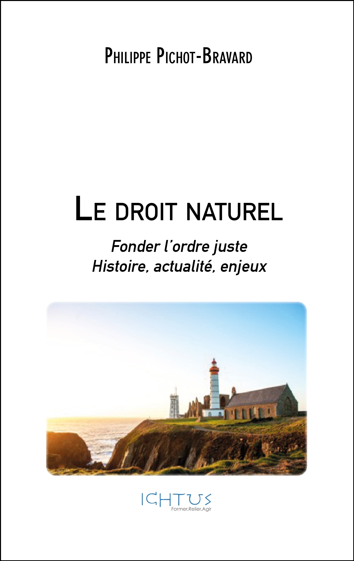 Le droit naturel - Fonder l’ordre juste, histoire, actualité, enjeux