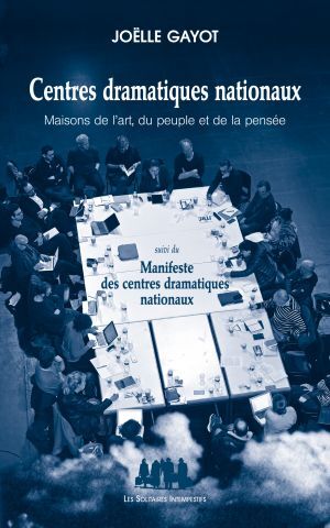 Centres dramatiques nationaux : maisons de l'art, du peuple et de la pensée