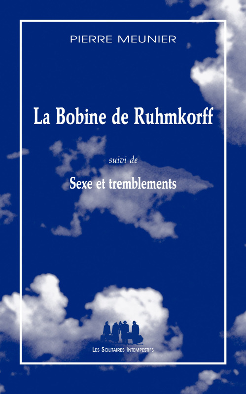 La bobine de Ruhmkorff suivi de Sexe et tremblements