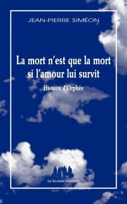La mort n'est que la mort si l'amour lui survit : histoire d'Orphée
