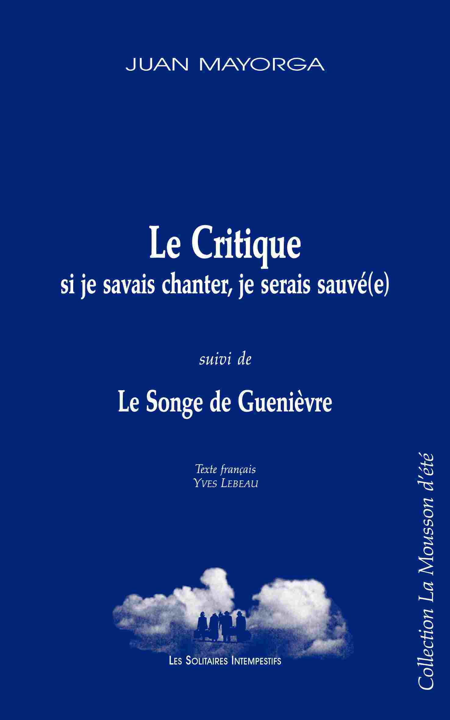 Le critique : si je savais chanter, je serais sauvée suivi de Le songe de Guenièvre