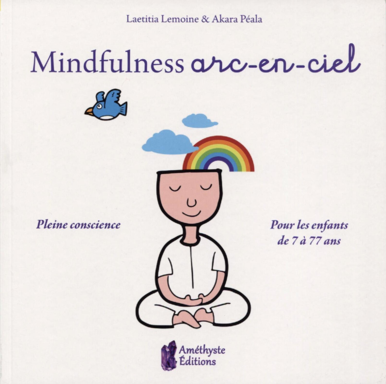 Mindfulness arc-en-Ciel - Pleine conscience - Pour les enfants de 7 à 77 ans