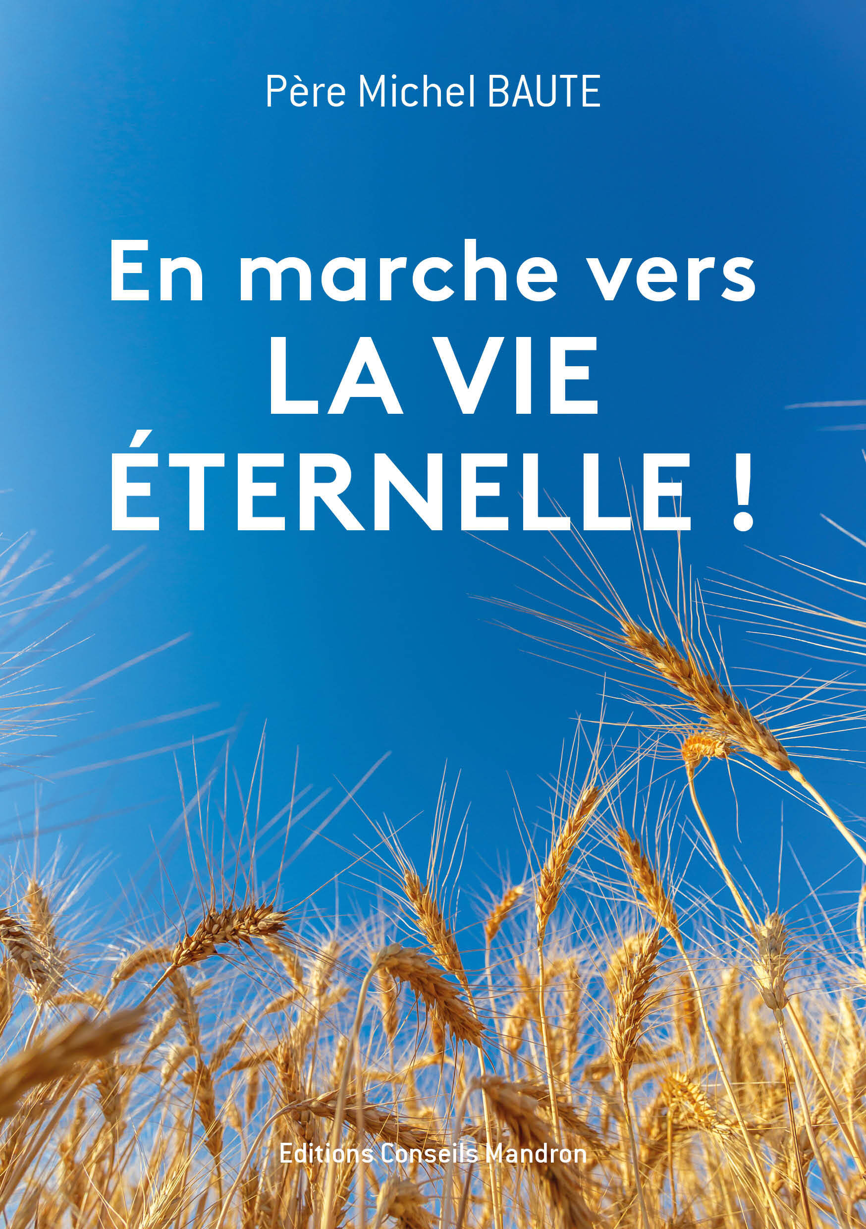 En marche vers LA VIE ETERNELLE !
