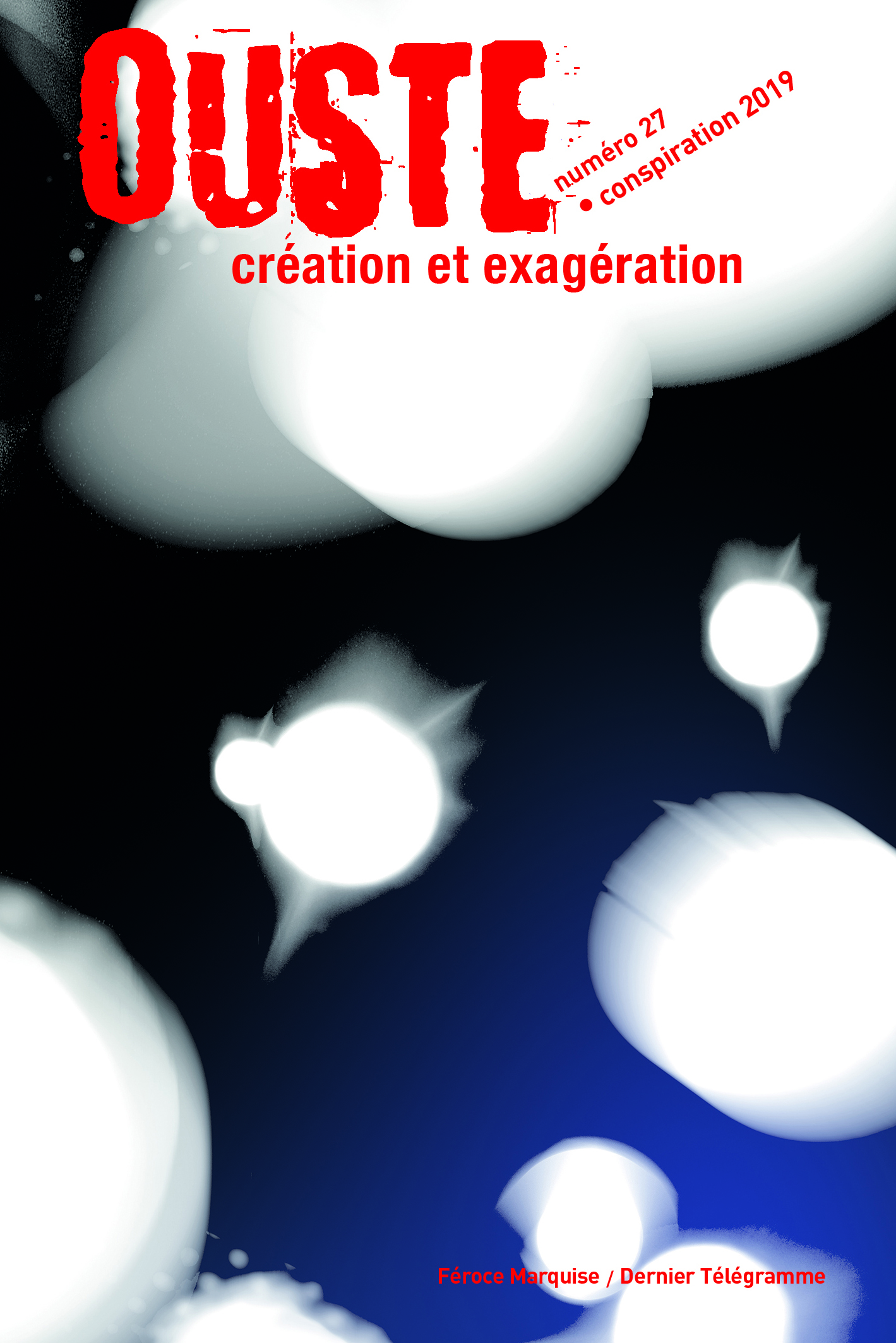 OUSTE 27 : CREATION ET EXAGERATION CONSPIRATION 2019