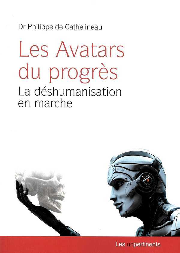 Les avatars du progrès - la déshumanisation en marche