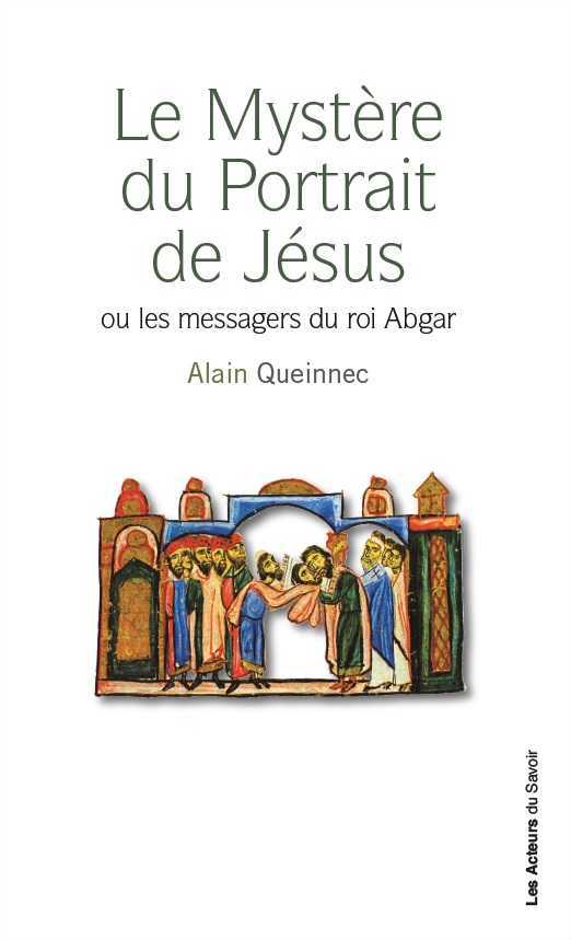 Le mystère du portrait de Jésus - ou les messagers du roi Abgar