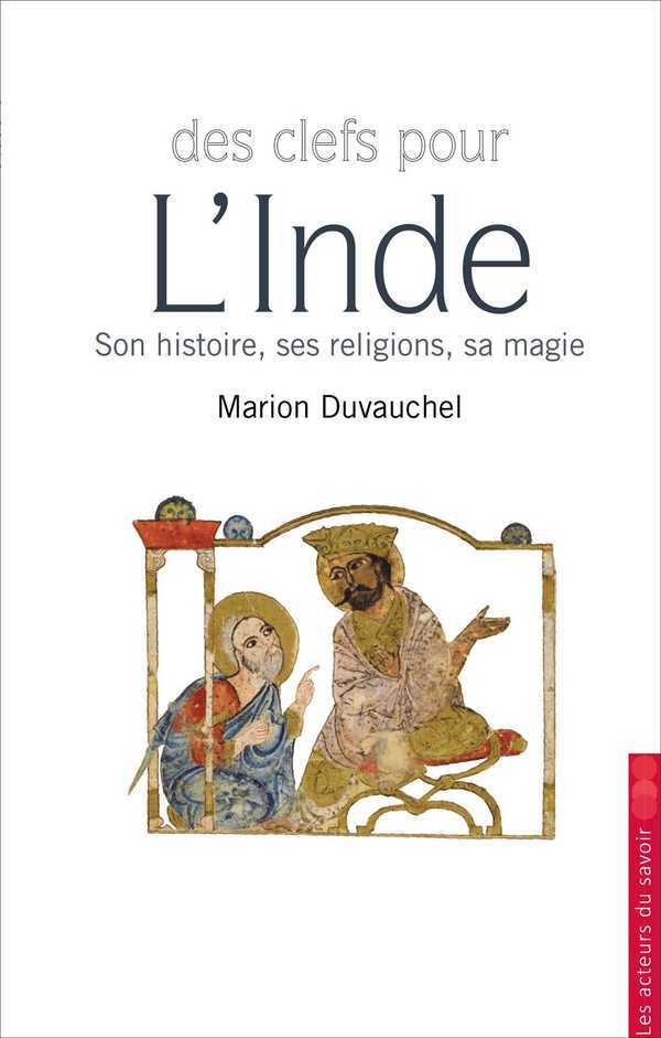 Des clefs pour l'Inde - son histoire, ses religions, sa magie