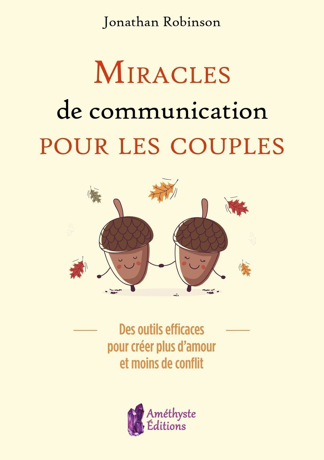 Miracles de communication pour les couples - Des outils efficaces pour créer plus d'amour et moins de conflits