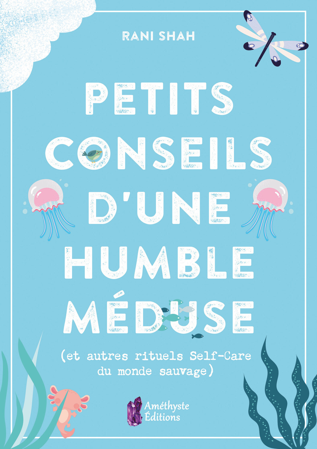 Petits conseils d'une humble méduse (et autres rituels Self-Care du monde sauvage)