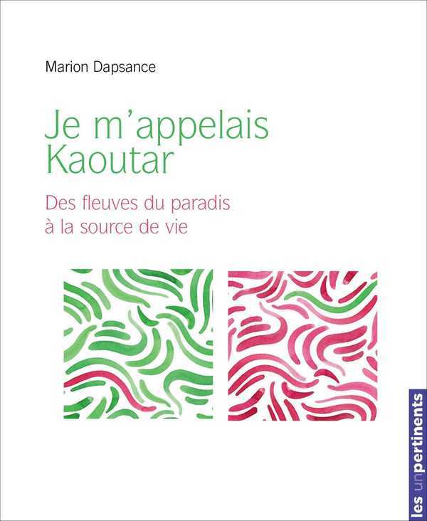 Je m'appelais Kaoutar - des fleuves du paradis à la source de vive