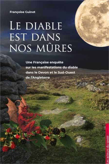 Le diable est dans nos mûres - une Française enquête sur les manifestations du diable dans le Devon et le Sud-Ouest de l'Angleter