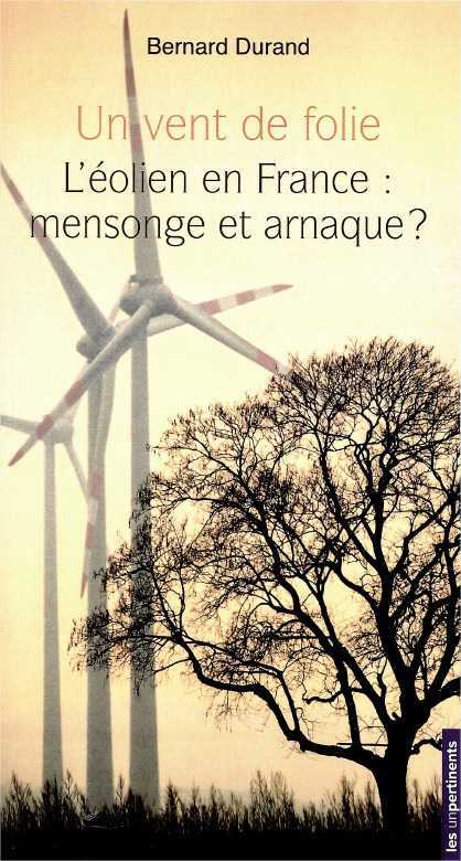 Un vent de folie - l'éolien en France, mensonge et arnaque ?