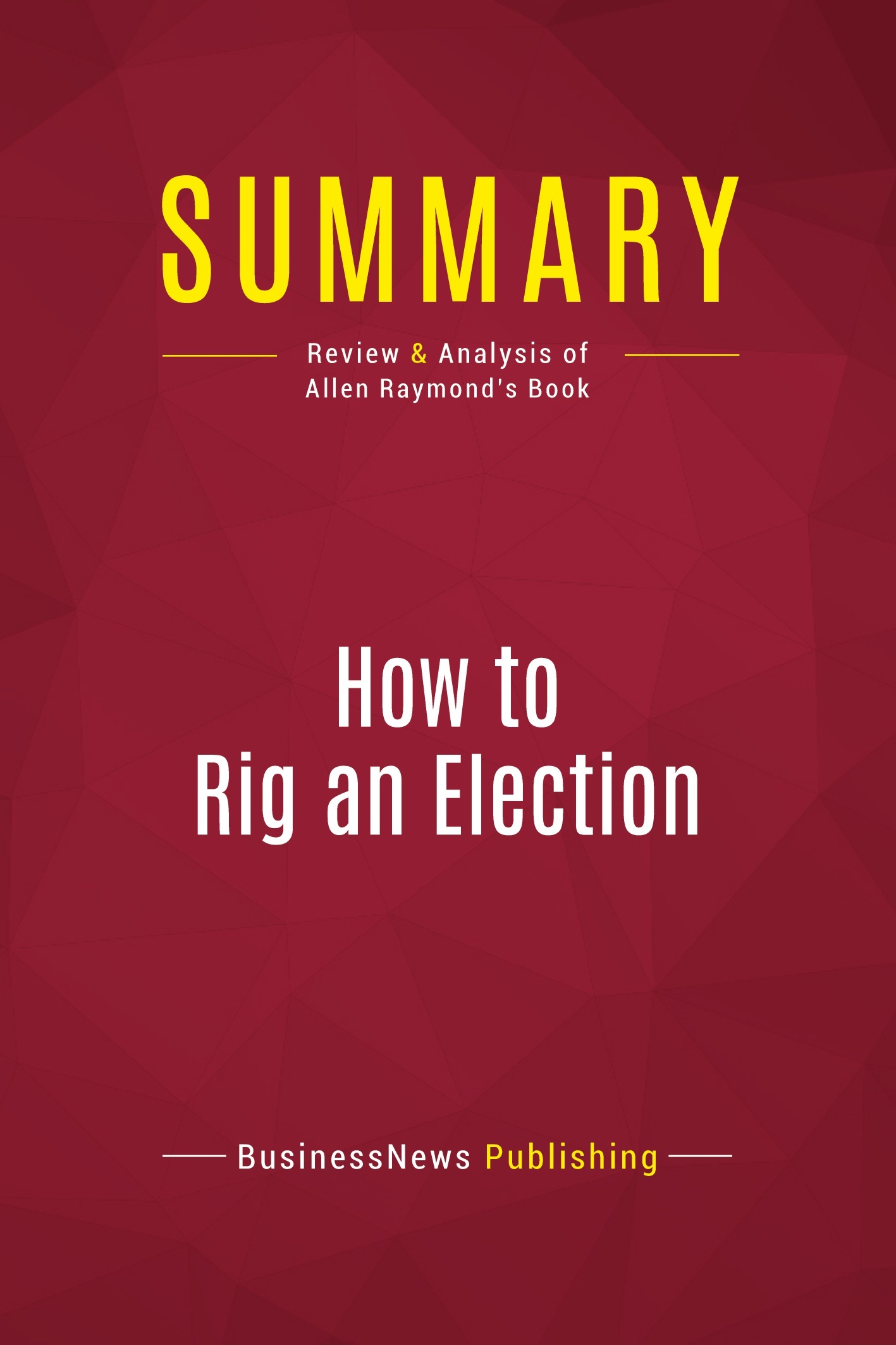 Summary: How to Rig an Election