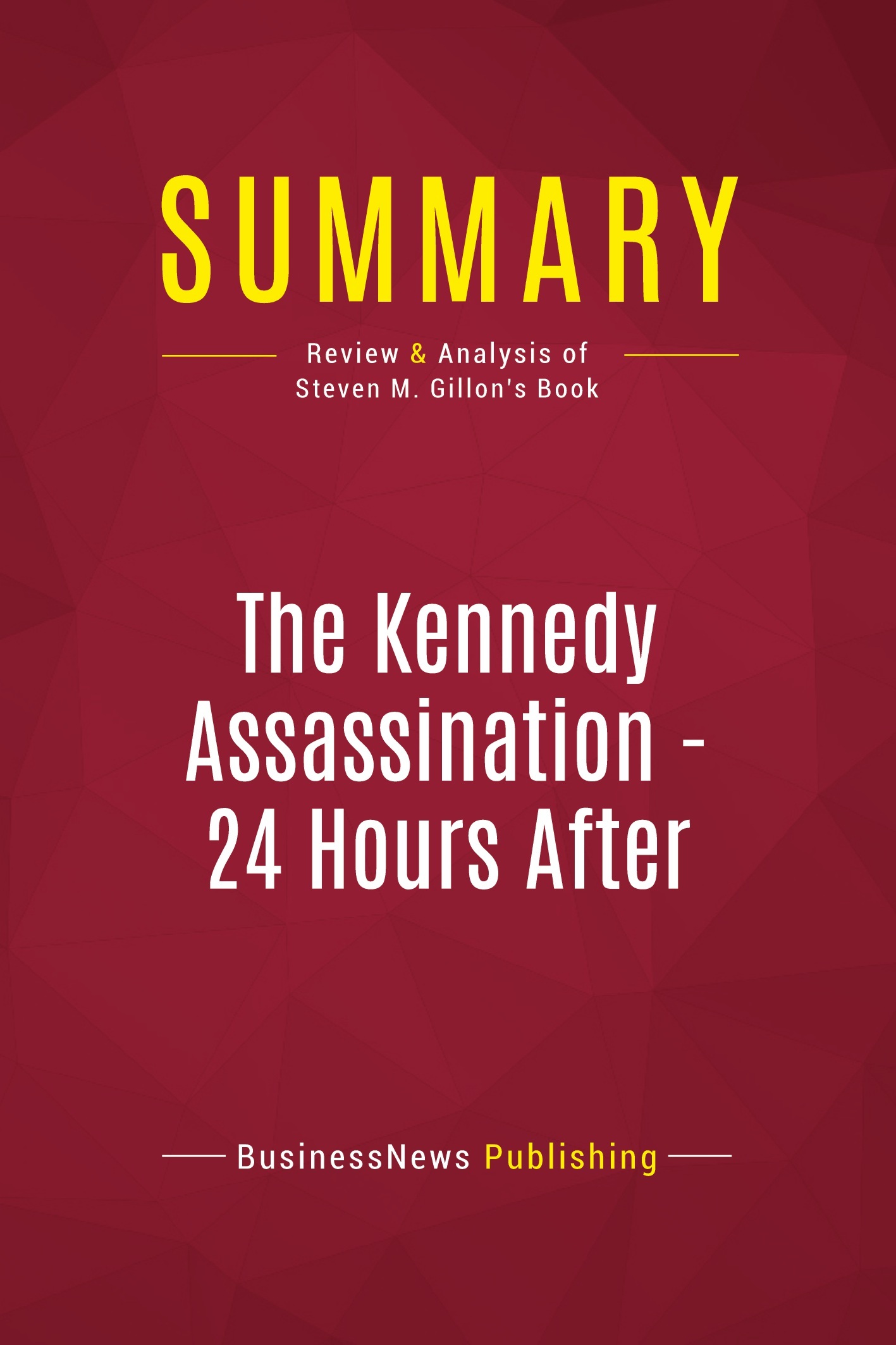 Summary: The Kennedy Assassination - 24 Hours After