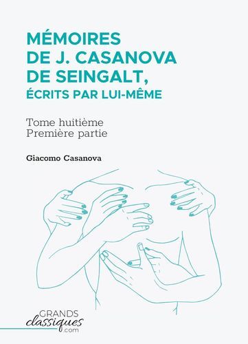 Mémoires de J. Casanova de Seingalt, écrits par lui-même
