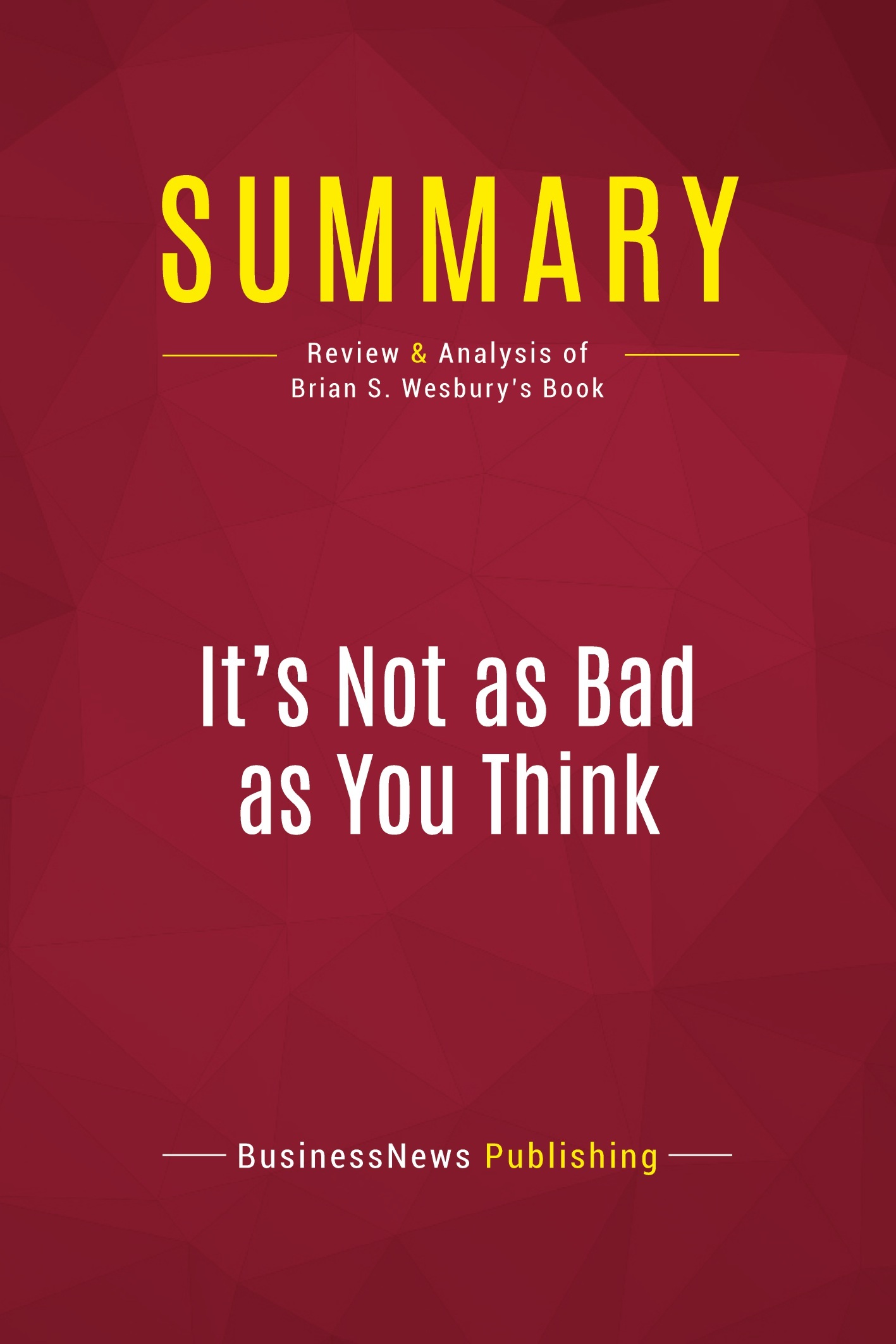 Summary: It's Not as Bad as You Think