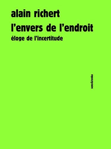 L'envers de l'endroit - éloge de l'incertitude