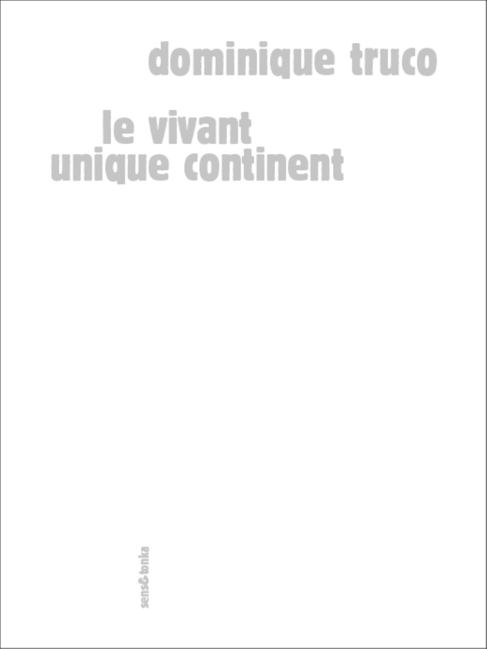 Le vivant unique continent