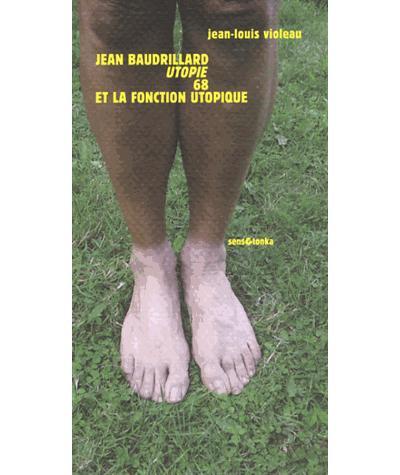 Jean Baudrillard, "Utopie", 68 et la fonction utopique