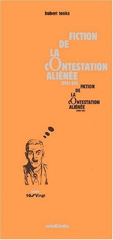 Fiction de la contestation aliénée - la contestation se fonde dans sa propre quotidienneté, le monde se retourne