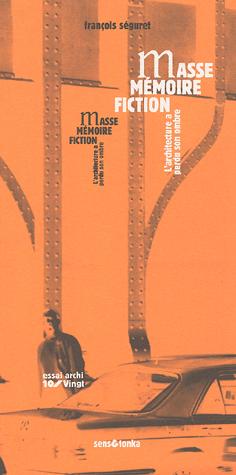 Masse, mémoire, fiction - l'architecture a perdu son ombre