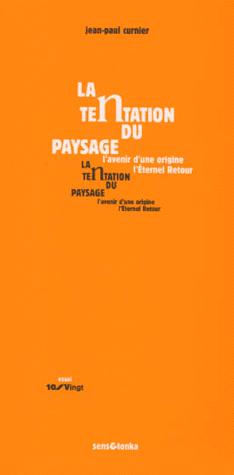 La tentation du paysage - l'avenir d'une origine, l'éternel retour