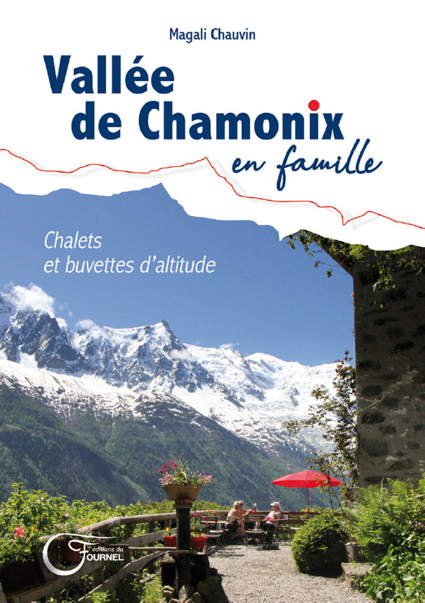 VALLEE DE CHAMONIX EN FAMILLE CHALETS ET BUVETTES D'ALTITUDE