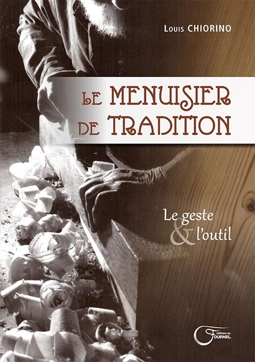 Le menuisier de tradition - le bois, l'outil & le geste