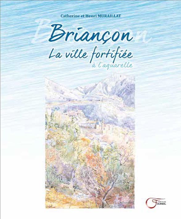 Briançon - la ville fortifiée, en aquarelles