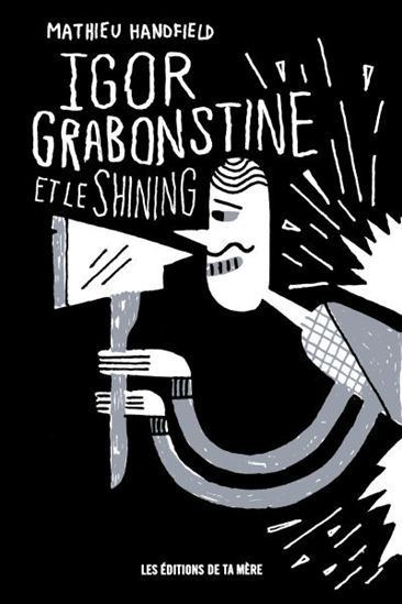 IGOR GRABONSTINE ET LE SHINING
