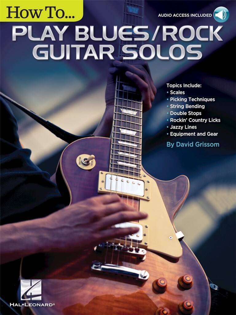 DAVID GRISSOM : HOW TO PLAY BLUES/ROCK GUITAR SOLOS - RECUEIL AVEC SUPPORT(S) EN LIGNE